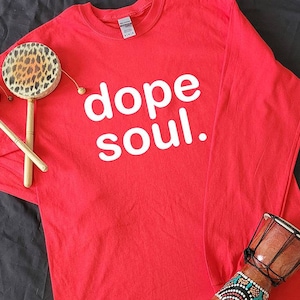 Dope Soul Long Sleeve, Black History Shirts, Black Pride Shirts, Black Lives Matter Shirt, Black History Long Sleeve, Black Pride Shirt, BLM