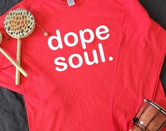 Dope Soul Long Sleeve, Black History Shirts, Black Pride Shirts, Black Lives Matter Shirt, Black History Long Sleeve, Black Pride Shirt, BLM