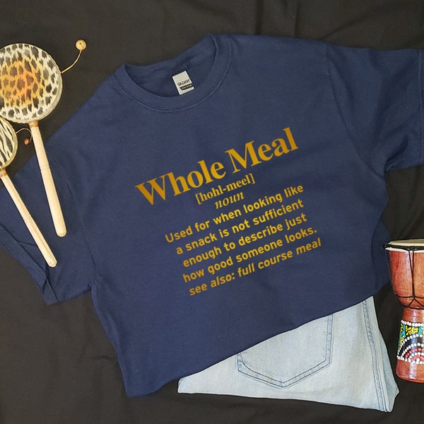 Whole Meal Definition Tshirt