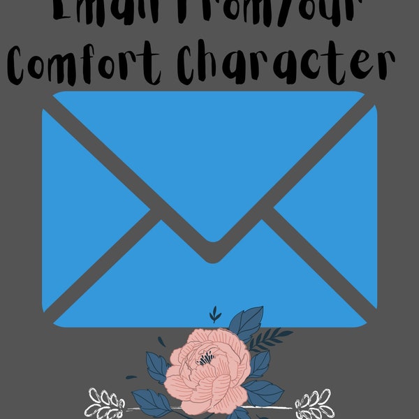 Email From Your Comfort Character