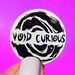 Void Curious Pinback Button, Sticker, or Rainbow Holo Key Charm | Lovecraft | Cosmic Horror | Occult