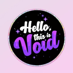 May include: Three round stickers with a black background and a holographic border. The stickers feature a purple dripping text that says "Hello, this is Void" with white stars.
