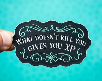 What Doesn't Kill You Gives You XP sticker - dnd gamer ttrpg