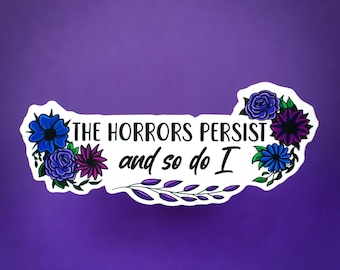 The Horrors Persist and So Do I sticker - goth stickers