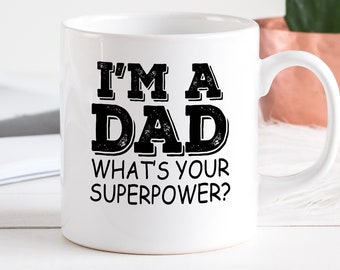 Coffee Mug | I'm a Dad What's Your Superpower | Father's Day Gift | Gift for Him | Gift for Dad | Gift for Papa