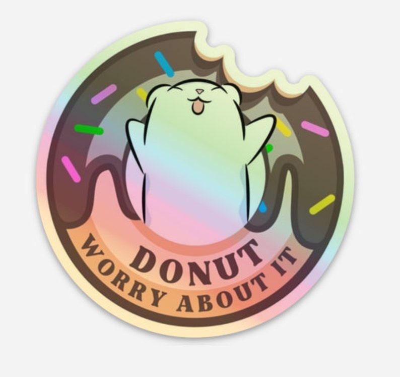 DONUT WORRY ABOUT It Holo Sticker image 1