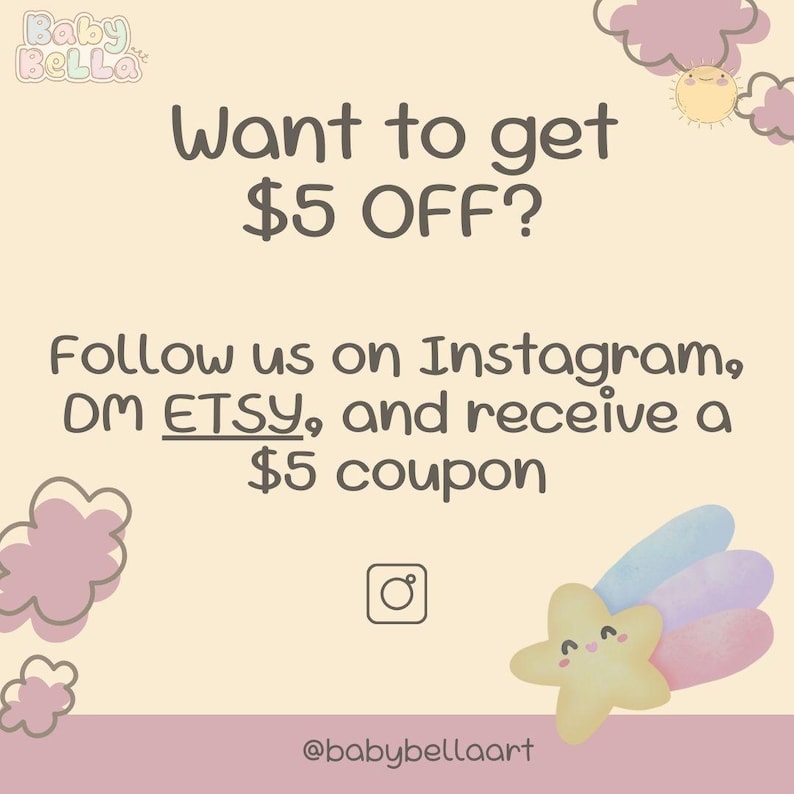 May include: A pink and yellow graphic with a cartoon cloud and a shooting star. The text reads "Want to get $5 OFF? Follow us on Instagram, DM ETSY, and receive a $5 coupon @babybellaart"