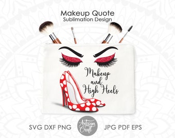 Makeup quote for makeup bag sublimation, polka dot shoes, red high heels shoes, eye makeup, high heel PNG