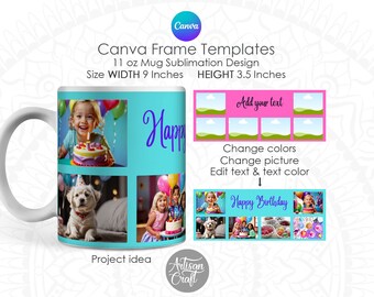 May include: A Canva frame template for an 11 oz mug sublimation design measuring 9 inches wide by 3.5 inches high. The template features a collage layout for photos and text, including a sample mug design with birthday imagery and the text Happy Birthday.