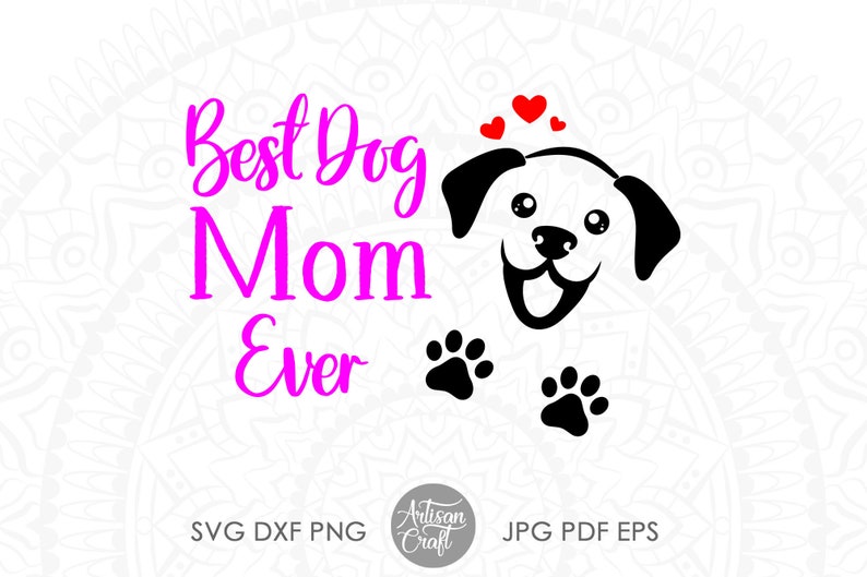 Best dog mom ever SVG cut file dog paw print dog face | Etsy