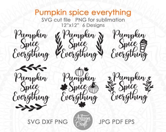 Pumpkin spice everything SVG, coffee quotes, fall leaves, pumpkin spice quote, sublimation PNG