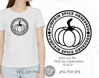 Pumpkin Spice Obsessed SVG, pumpkin spice SVG, fall pumpkin, coffee quotes svg, funny pumpkin spice quote