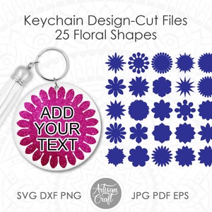 May include: A digital file set titled Keychain Design-Cut Files 25 Floral Shapes featuring a round keychain with a pink glitter flower design and the text ADD YOUR TEXT, a white tassel, and a grid of 25 dark blue floral vector shapes.
