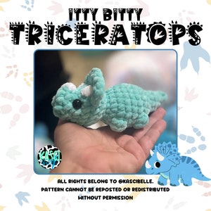 May include: A crocheted turquoise triceratops dinosaur toy. The toy is small and is being held in a person's hand. The text "ITTY BITTY TRICERATOPS" is at the top of the image. The text "ALL RIGHTS BELONG TO @KASCIBELLE. PATTERN CANNOT BE REPOSTED OR REDISTRIBUTED WITHOUT PERMISSION" is at the bottom of the image.