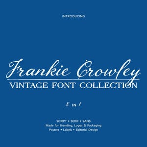 May include: A blue graphic with white text that reads "INTRODUCING Frankie Crowley VINTAGE FONT COLLECTION 8 IN 1". Below the text are the words "SCRIPT • SERIF • SANS" and "Made for Branding, Logos & Packaging Posters • Labels • Editorial Design."