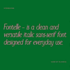May include: A green background with pink text that reads "Introducing Fontelle - is a clean and versatile italic sans-serif font designed for everyday use. Made by Elvinova."
