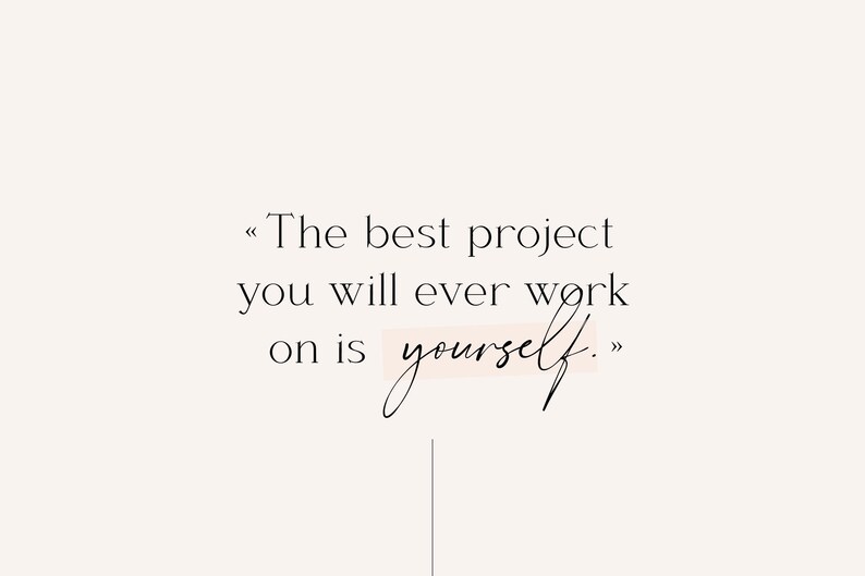 May include: A motivational quote in black text on a white background: "The best project you will ever work on is yourself."