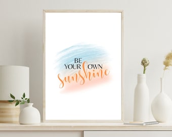 Be Your Own Sunshine Print: Motivational Wall Art (Digital Download)
