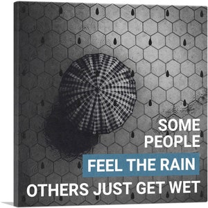 ARTCANVAS Some People Feel Rain Others Just Get Wet Canvas Art Print