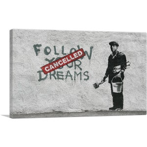 Follow Your Dreams Cancelled Banksy - Etsy