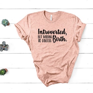 Introverted, But Willing To Discuss Birth Doula Midwife Unisex Shirt