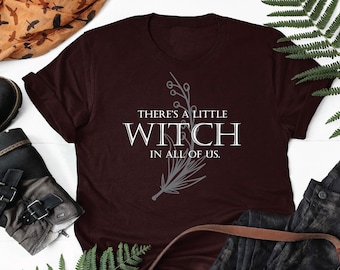 There&#39;s A Little Witch In All Of Us Practical Magic Aunt Jett Movie Quotes Witch Halloween Unisex Shirt