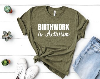 Birthwork is Activism -  Doula Midwife Nurse OB Unisex Shirt