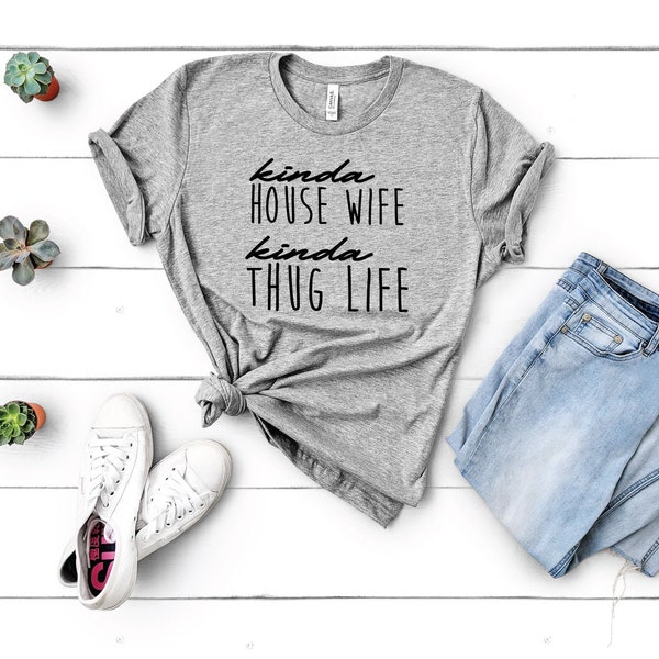 Kinda House Wife Kinda Thug Life - Tupac Inspired Unisex T-Shirt