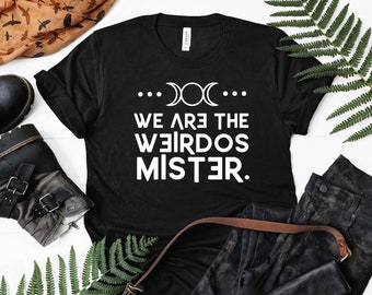 We Are The Weirdos Mister -  Movie Quotes - Unisex TShirt