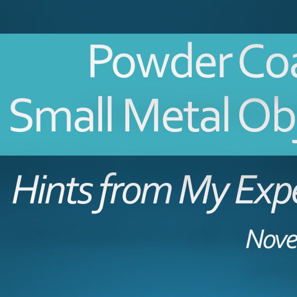 Hints:  Powder Coating on Small Metal Items