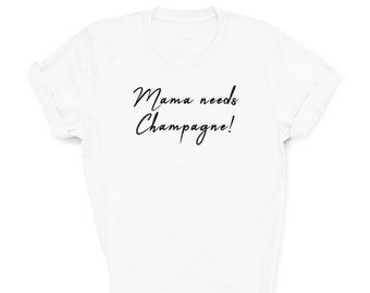Champagne shirt, Valentines gift for mum, Wife present, Mother's Day Gift, Mama needs wine tshirt women, Wife shirt, Mum Birthday gift