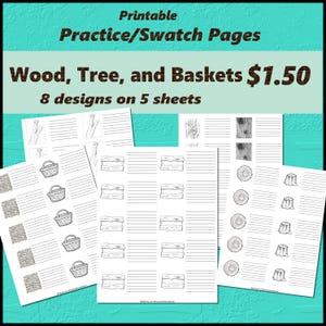 May include: Printable practice and swatch pages featuring wood, tree, and basket designs. The pages include lined areas for practice and swatching. The text on the image says "Wood, Tree, and Baskets" and "8 designs on 5 sheets."