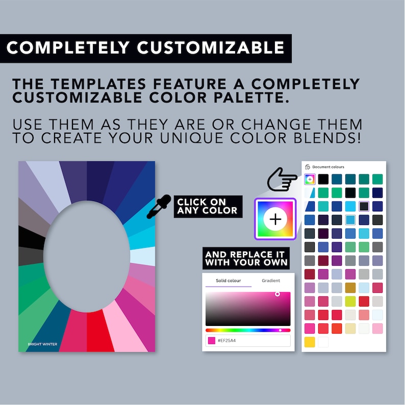 May include: A colour wheel with a variety of colours, including blue, green, red, and pink. The colour wheel is surrounded by text that says "Completely Customizable" and "The templates feature a completely customizable colour palette. Use them as they are or change them to create your unique colour blends!" There is a plus sign with a white background and a purple outline. The plus sign is next to a colour palette with a variety of colours.