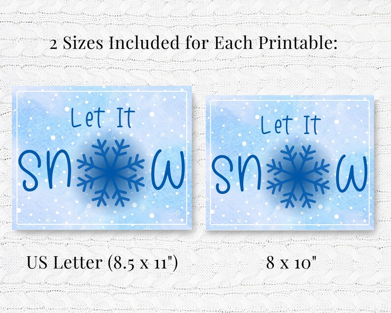 May include: Two printable signs with a blue snowflake and the text "Let It Snow" on a light blue watercolor background with white dots. The signs are available in two sizes: 8.5 x 11 inches and 8 x 10 inches.