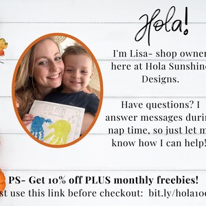 May include: A woman and a child are holding a card that says "Best Mom in the world". The card has handprints on it. The woman is smiling and the child is smiling. The background is a white wooden wall. The text "Hola!" is written in black at the top of the image. The text "I'm Lisa - shop owner here at Hola Sunshine Designs." is written in black below the image of the woman and child. The text "Have questions? I answer messages during nap time, so just let me know how I can help!" is written in black below the text "Hola Sunshine Designs.". The text "PS - Get 10% off PLUS monthly freebies! Just use this link before checkout: bit.ly/hola100ff" is written in black at the bottom of the image.
