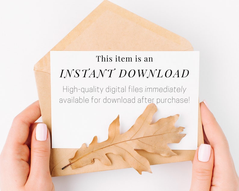 May include: A white card with the text "This item is an INSTANT DOWNLOAD. High-quality digital files immediately available for download after purchase!" The card is held in a person's hands with a brown envelope and a brown leaf.