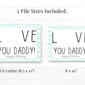 May include: Two printable cards with a light blue and white striped background. The cards feature the text "LOVE YOU DADDY! Happy Birthday" in black. The cards are available in two sizes: 8.5 x 11 inches and 8 x 10 inches.
