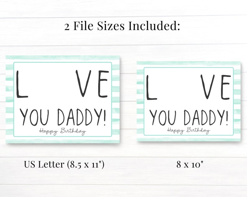 May include: Two printable cards with a light blue and white striped background. The cards feature the text "LOVE YOU DADDY! Happy Birthday" in black. The cards are available in two sizes: 8.5 x 11 inches and 8 x 10 inches.