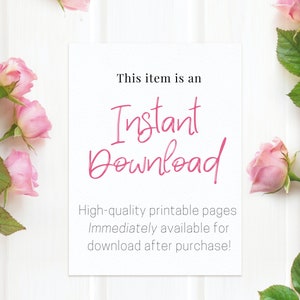 May include: A white card with the text "This item is an Instant Download. High-quality printable pages Immediately available for download after purchase!" surrounded by pink roses on a white wooden background.