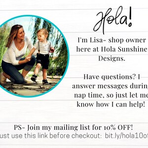 May include: A woman and a young child walking on a brick path in a park. The woman is wearing a white shirt and blue jeans. The child is wearing a white shirt, suspenders, and dark shorts. The text "Hola! I'm Lisa - shop owner here at Hola Sunshine Designs. Have questions? I answer messages during nap time, so just let me know how I can help! PS - Join my mailing list for 10% OFF! Just use this link before checkout: bit.ly/hola10off" is visible in the image.