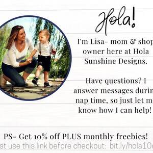 May include: A woman and a young child are walking on a wooden path. The woman is wearing a white shirt and blue jeans. The child is wearing a blue shirt and black shorts. The text "Hola! I'm Lisa - mom & shop owner here at Hola Sunshine Designs. Have questions? I answer messages during nap time, so just let me know how I can help! PS - Get 10% off PLUS monthly freebies! Just use this link before checkout: bit.ly/hola10off" is written on a white background.