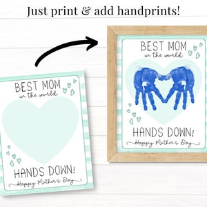 May include: Printable card with a heart-shaped outline for handprints. The card says "Best Mom in the world" and "Hands Down! Happy Mother's Day".