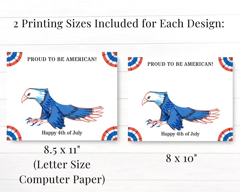 May include: Two printable designs featuring a blue and red bald eagle with the text "Proud to be American!" and "Happy 4th of July". The designs are available in two sizes: 8.5 x 11 inches (letter size) and 8 x 10 inches.