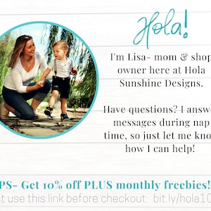May include: A woman and a young child are walking on a path in a park. The woman is wearing a white shirt and blue jeans. The child is wearing a blue shirt and black shorts. The text in the image reads "Hola! I'm Lisa - mom & shop owner here at Hola Sunshine Designs. Have questions? I answer messages during nap time, so just let me know how I can help! PS - Get 10% off PLUS monthly freebies! Just use this link before checkout: bit.ly/hola10off"