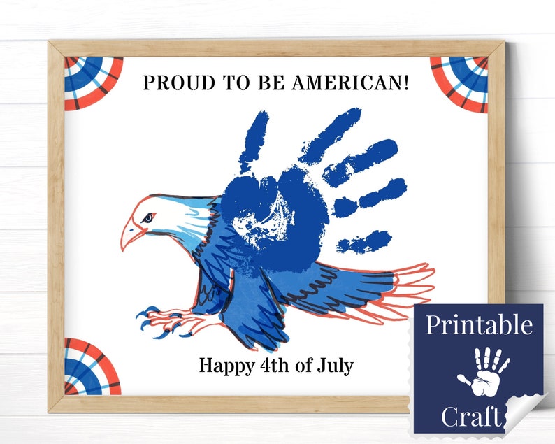 May include: Printable craft for kids featuring a blue handprint eagle with red, white, and blue accents. The text "Proud to be American!" and "Happy 4th of July" is included.