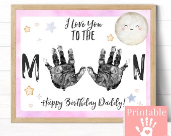 Happy Birthday Dad from Daughter, Printable Handprint Art, Birthday Gift for Daddy from Baby, I Love You to the Moon