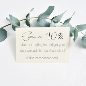 May include: A white card with the text "Save 10%" and the message "Join our mailing list and get your coupon code to use at checkout! (link in item description)"