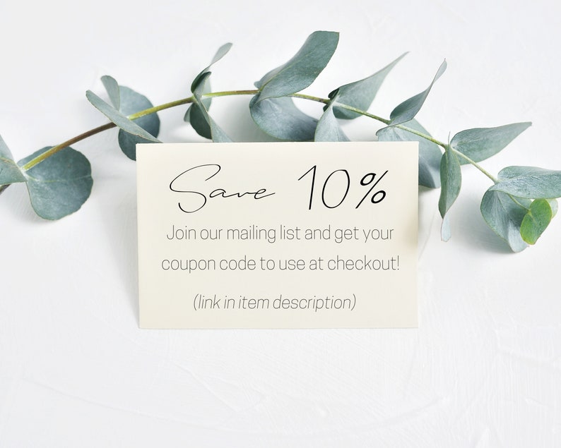 May include: A white card with the text "Save 10%" and the message "Join our mailing list and get your coupon code to use at checkout! (link in item description)"