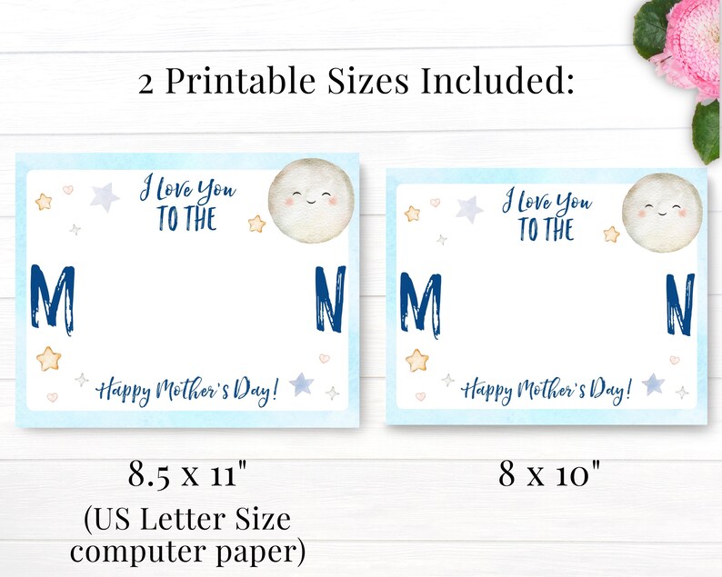 May include: Two printable Mother's Day card designs featuring a blue watercolor moon with a smiling face and the text "I love you to the moon". The larger card is 8.5 inches by 11 inches and the smaller card is 8 inches by 10 inches.