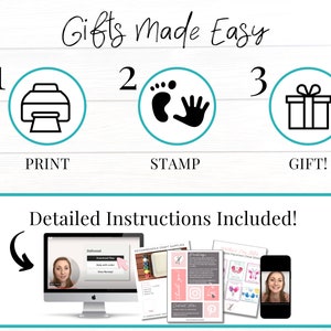 May include: A graphic showing three steps to make a gift: print, stamp, and gift. The graphic includes a printer, a footprint and handprint, and a gift box. The text "Gifts Made Easy" is at the top of the graphic. The text "Detailed Instructions Included!" is at the bottom of the graphic. The graphic also includes a screenshot of a computer screen showing a video tutorial and printable instructions.